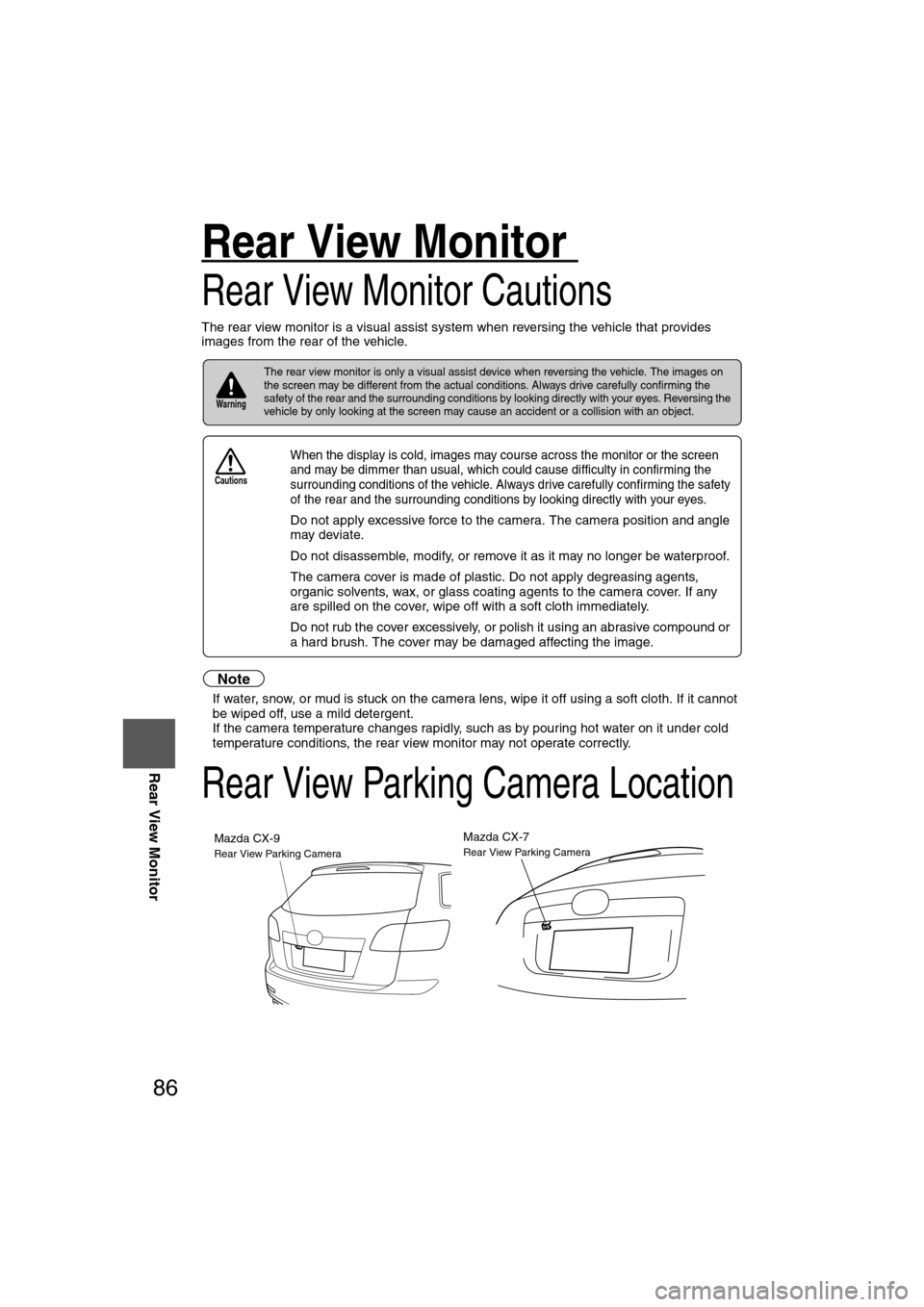 MAZDA MODEL CX-7 2008  Navigation Manual (in English) 86
Before 
UseGetting
started
RoutingAddress 
Book
Vo i c e  Recognition
Navigation 
Set Up
RDM-TMC
Rear View Monitor
Rear View Monitor 
Rear View Monitor Cautions
The rear view monitor is a visual as