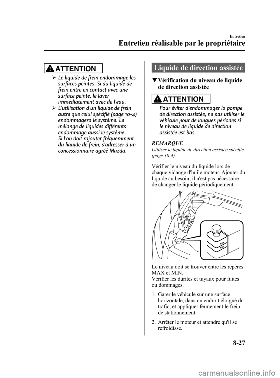MAZDA MODEL CX-7 2008 Manuel du propriétaire (in French) Black plate (349,1)
ATTENTION
ØLe liquide de frein endommage les
surfaces peintes. Si du liquide de
frein entre en contact avec une
surface peinte, le laver
immédiatement avec de leau.
ØLutilisat MAZDA MODEL CX-7 2008 Manuel du propriétaire (in French) Black plate (349,1)
ATTENTION
ØLe liquide de frein endommage les
surfaces peintes. Si du liquide de
frein entre en contact avec une
surface peinte, le laver
immédiatement avec de leau.
ØLutilisat