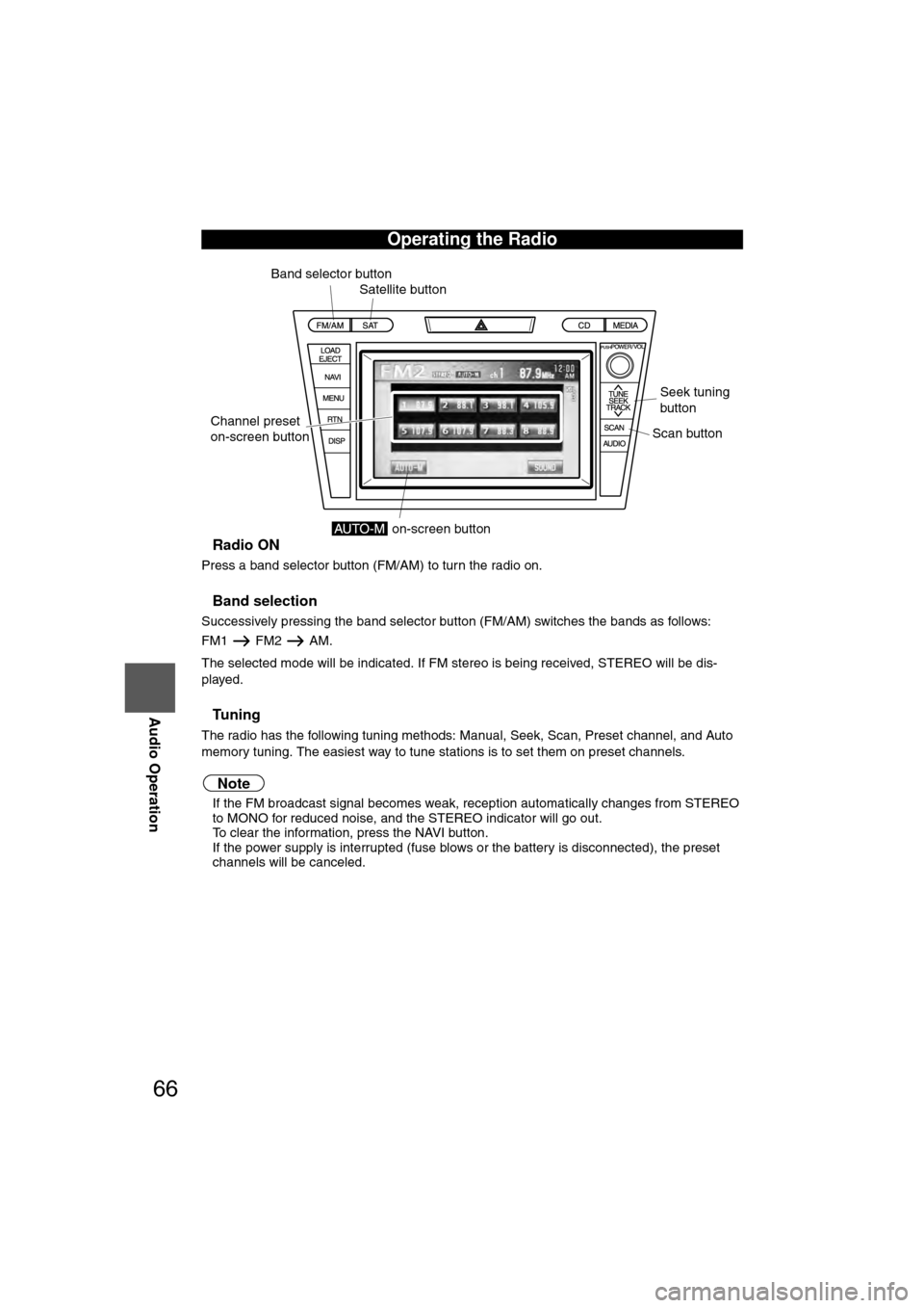 MAZDA MODEL CX-7 2007  Navigation Manual (in English) 66
Before 
UseGetting 
started
RoutingAddress
Book
Vo i c e  Recognition
Navigation 
Set Up
RDM-TMC
Audio Operation
Navigation 
Set Up
nRadio ON
Press a band selector button (FM/AM) to turn the radio 