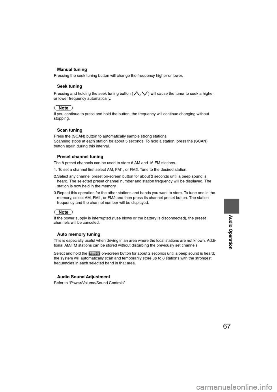 MAZDA MODEL CX-7 2007  Navigation Manual (in English) 67
Audio Operation
nManual tuning
Pressing the seek tuning button will change the frequency higher or lower.
nSeek tuning
Pressing and holding the seek tuning button ( , ) will cause the tuner to seek