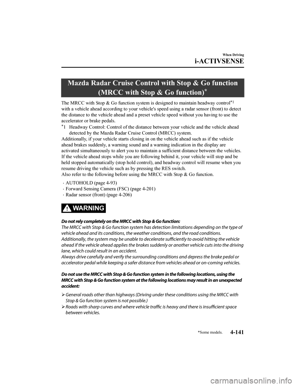 MAZDA MODEL CX-9 2020  Owners Manual (in English) Mazda Radar Cruise Control with Stop & Go function(MRCC with Stop & Go function)
*
The MRCC with Stop & Go function system is designed to maintain headway control*1
with a vehicle ahead according to y