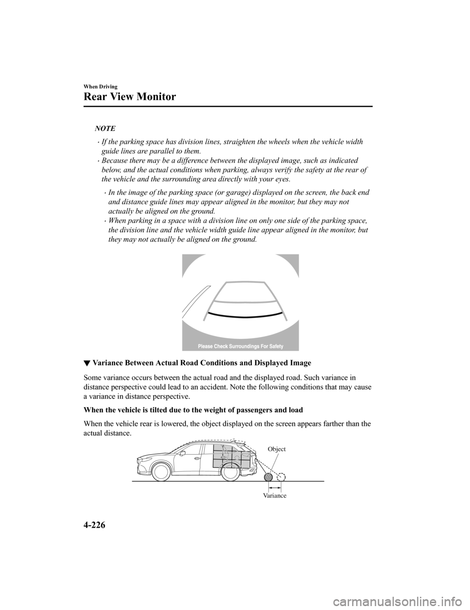 MAZDA MODEL CX-9 2020 Owners Manual (in English) NOTE
If the parking space has division lines, straighten the wheels when the vehicle width
guide lines are parallel to them.
Because there may be a difference between the displayed image, such a MAZDA MODEL CX-9 2020 Owners Manual (in English) NOTE
If the parking space has division lines, straighten the wheels when the vehicle width
guide lines are parallel to them.
Because there may be a difference between the displayed image, such a