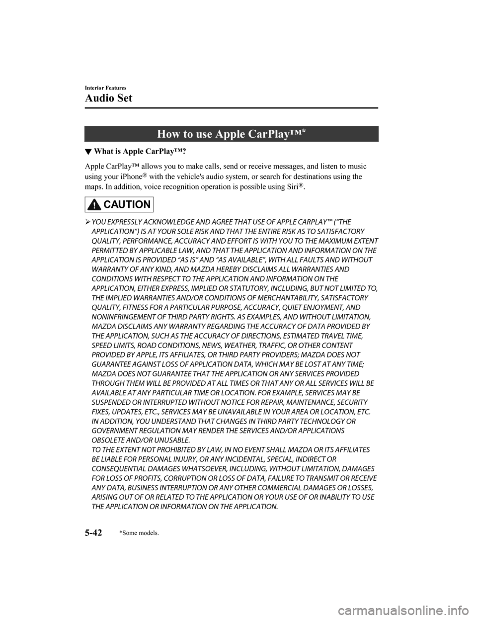 MAZDA MODEL CX-9 2019 Owners Manual (in English) How to use Apple CarPlay™*
▼What is Apple CarPlay™?
Apple CarPlay™ allows you to make calls, send or receive messag
es, and listen to music
using your iPhone
® with the vehicles audio system MAZDA MODEL CX-9 2019 Owners Manual (in English) How to use Apple CarPlay™*
▼What is Apple CarPlay™?
Apple CarPlay™ allows you to make calls, send or receive messag
es, and listen to music
using your iPhone
® with the vehicles audio system