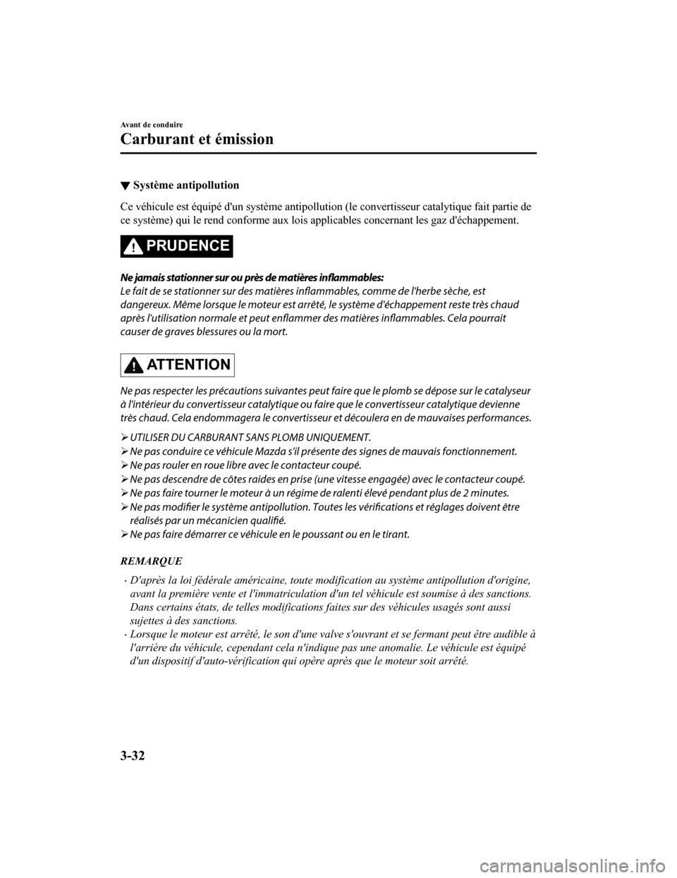 MAZDA MODEL CX-9 2019 Manuel du propriétaire (in French) ▼Système antipollution
Ce véhicule est équipé dun système antipollution (le convertis
seur catalytique fait partie de
ce système) qui le rend conforme aux lois applicables concernan t les gaz MAZDA MODEL CX-9 2019 Manuel du propriétaire (in French) ▼Système antipollution
Ce véhicule est équipé dun système antipollution (le convertis
seur catalytique fait partie de
ce système) qui le rend conforme aux lois applicables concernan t les gaz
