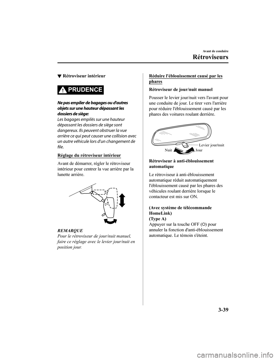 MAZDA MODEL CX-9 2019 Manuel du propriétaire (in French) ▼Rétroviseur intérieur
PRUDENCE
Ne pas empiler de bagages ou dautres
objets sur une hauteur dépassant les
dossiers de siège:
Les bagages empilés sur une hauteur
dépassant les dossiers de siè MAZDA MODEL CX-9 2019 Manuel du propriétaire (in French) ▼Rétroviseur intérieur
PRUDENCE
Ne pas empiler de bagages ou dautres
objets sur une hauteur dépassant les
dossiers de siège:
Les bagages empilés sur une hauteur
dépassant les dossiers de siè
