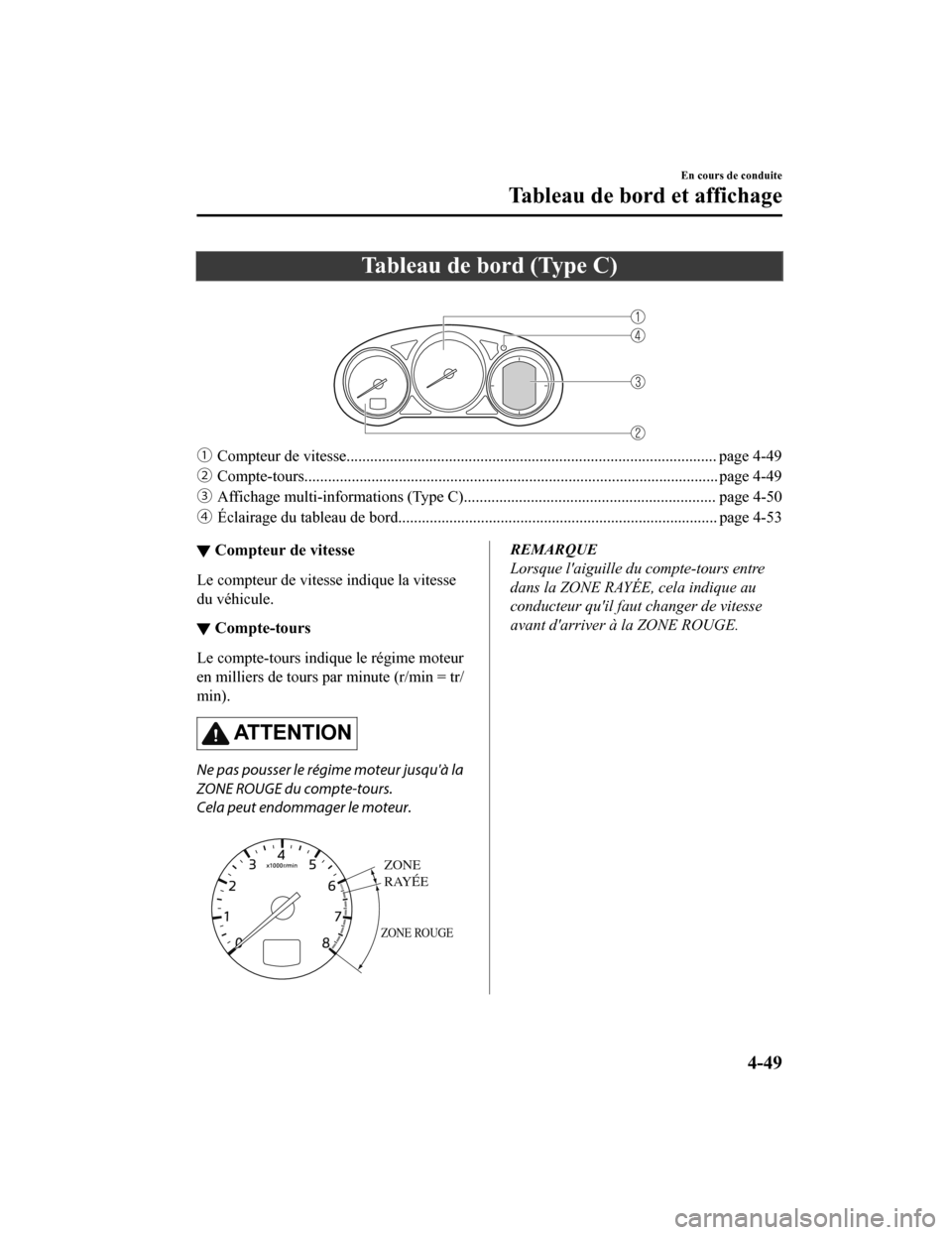 MAZDA MODEL CX-9 2019  Manuel du propriétaire (in French) Tableau de bord (Type C)
 
ƒCompteur de vitesse.............................................................................................. page 4-49
„ Compte-tours.............................