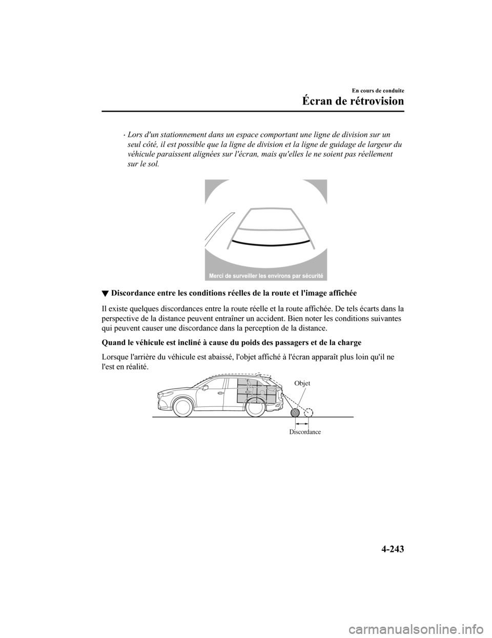 MAZDA MODEL CX-9 2019  Manuel du propriétaire (in French) Lors dun stationnement dans un espace comportant une ligne de division sur un
seul côté, il est possible que la ligne de division et la ligne de guidage de largeur du
véhicule paraissent align