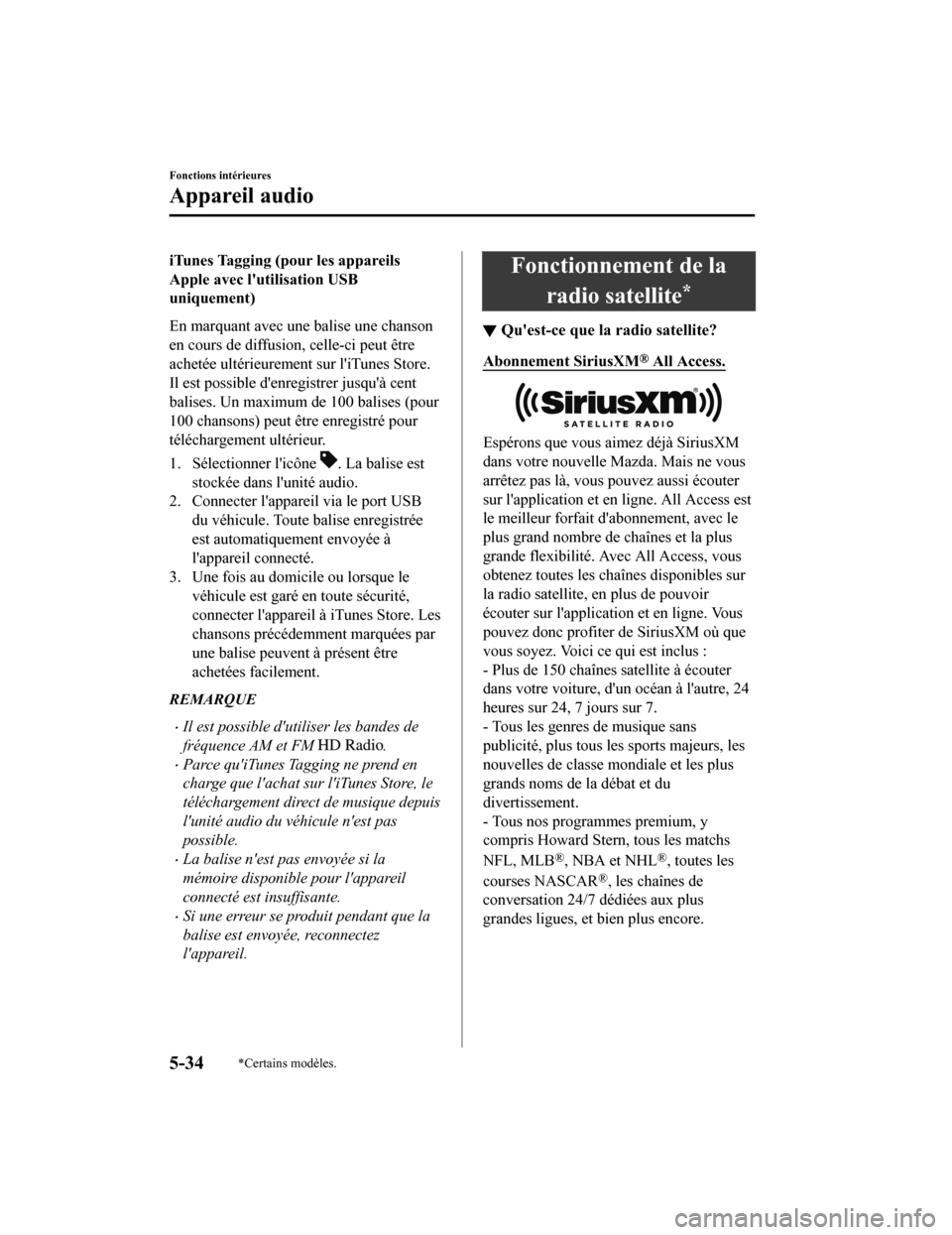 MAZDA MODEL CX-9 2019  Manuel du propriétaire (in French) iTunes Tagging (pour les appareils
Apple avec lutilisation USB
uniquement)
En marquant avec une balise une chanson
en cours de diffusion, celle-ci peut être
achetée ultérieurement sur liTunes Sto
