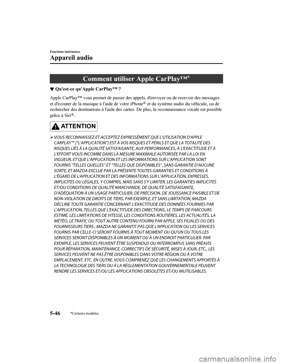 MAZDA MODEL CX-9 2019  Manuel du propriétaire (in French) Comment utiliser Apple CarPlay™*
▼Quest-ce quApple CarPlay™ ?
Apple CarPlay™ vous permet de passer des appels, denvoyer ou d
e recevoir des messages
et découter de la musique à laide de