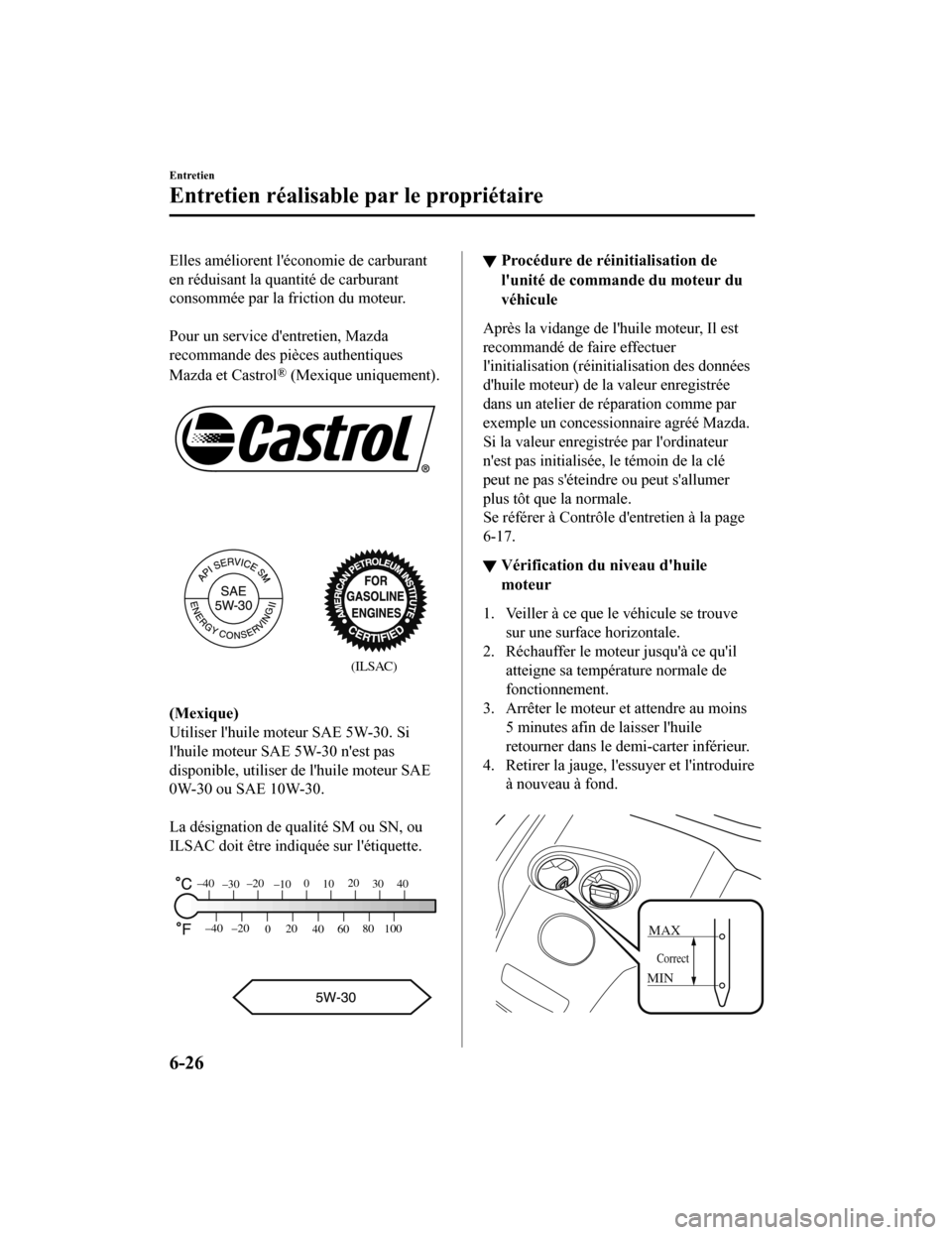 MAZDA MODEL CX-9 2019  Manuel du propriétaire (in French) Elles améliorent léconomie de carburant
en réduisant la quantité de carburant
consommée par la friction du moteur.
 
Pour un service dentretien, Mazda
recommande des pièces authentiques
Mazda 