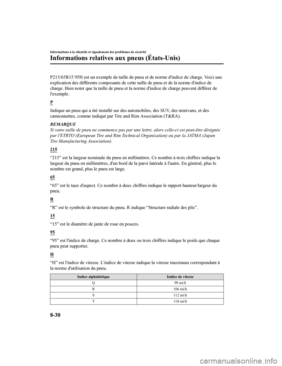 MAZDA MODEL CX-9 2019  Manuel du propriétaire (in French) P215/65R15 95H est un exemple de taille de pneu et de norme dindice de charge. Voici une
explication des différents composants de cette taille de pneu e t de la norme dindice de
charge. Bien noter 