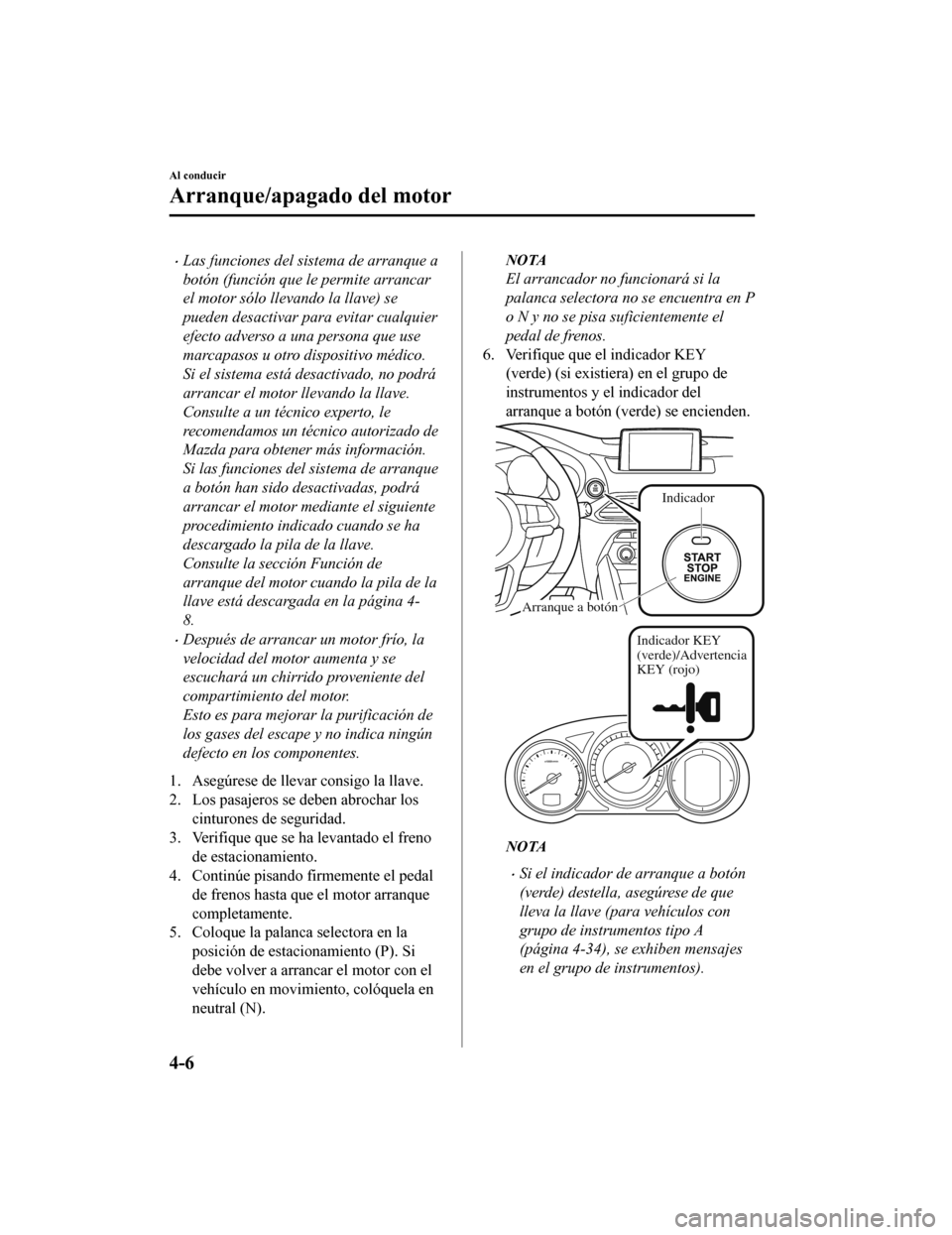 MAZDA MODEL CX-9 2019 Manual del propietario (in Spanish) •Las funciones del sistema de arranque a
botón (función que le permite arrancar
el motor sólo llevando la llave) se
pueden desactivar para evitar cualquier
efecto adverso a una persona que use
ma MAZDA MODEL CX-9 2019 Manual del propietario (in Spanish) •Las funciones del sistema de arranque a
botón (función que le permite arrancar
el motor sólo llevando la llave) se
pueden desactivar para evitar cualquier
efecto adverso a una persona que use
ma