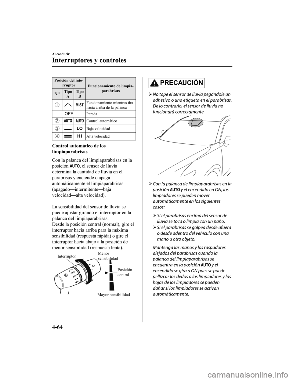 MAZDA MODEL CX-9 2019 Manual del propietario (in Spanish) Posición del inte-rruptor Funcionamiento de limpia-
parabrisas
N.º Tipo
A Tipo
B
Funcionamiento mientras tira
hacia arriba de la palanca
Parada
Control automático
Baja velocidad
Alta velocidad
Cont MAZDA MODEL CX-9 2019 Manual del propietario (in Spanish) Posición del inte-rruptor Funcionamiento de limpia-
parabrisas
N.º Tipo
A Tipo
B
Funcionamiento mientras tira
hacia arriba de la palanca
Parada
Control automático
Baja velocidad
Alta velocidad
Cont