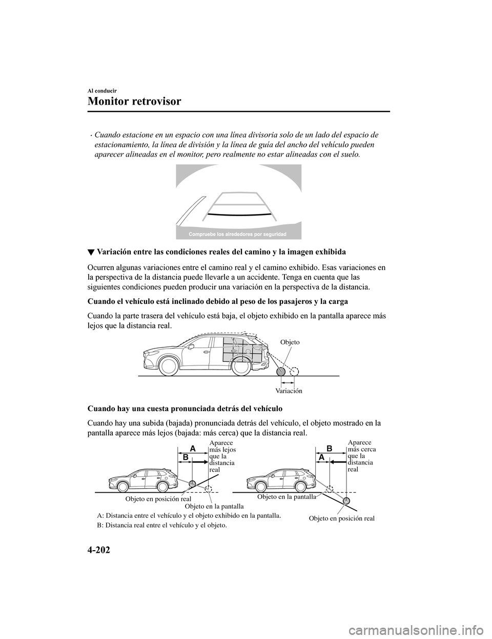 MAZDA MODEL CX-9 2019 Manual del propietario (in Spanish) •Cuando estacione en un espacio con una línea divisoria solo de un lado del espacio de
estacionamiento, la línea de división y la línea de guía del ancho del vehículo pueden
aparecer alineadas MAZDA MODEL CX-9 2019 Manual del propietario (in Spanish) •Cuando estacione en un espacio con una línea divisoria solo de un lado del espacio de
estacionamiento, la línea de división y la línea de guía del ancho del vehículo pueden
aparecer alineadas