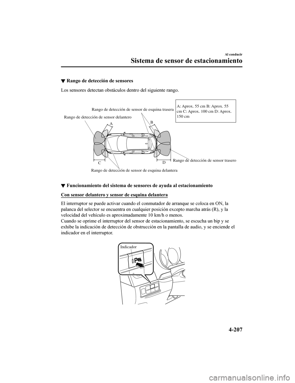 MAZDA MODEL CX-9 2019 Manual del propietario (in Spanish) ▼Rango de detección de sensores
Los sensores detectan obstáculos dentro del siguiente rango.
Rango de detección de sensor delantero
Rango de detección de sensor de esquina delantera Rango de d MAZDA MODEL CX-9 2019 Manual del propietario (in Spanish) ▼Rango de detección de sensores
Los sensores detectan obstáculos dentro del siguiente rango.
Rango de detección de sensor delantero
Rango de detección de sensor de esquina delantera Rango de d