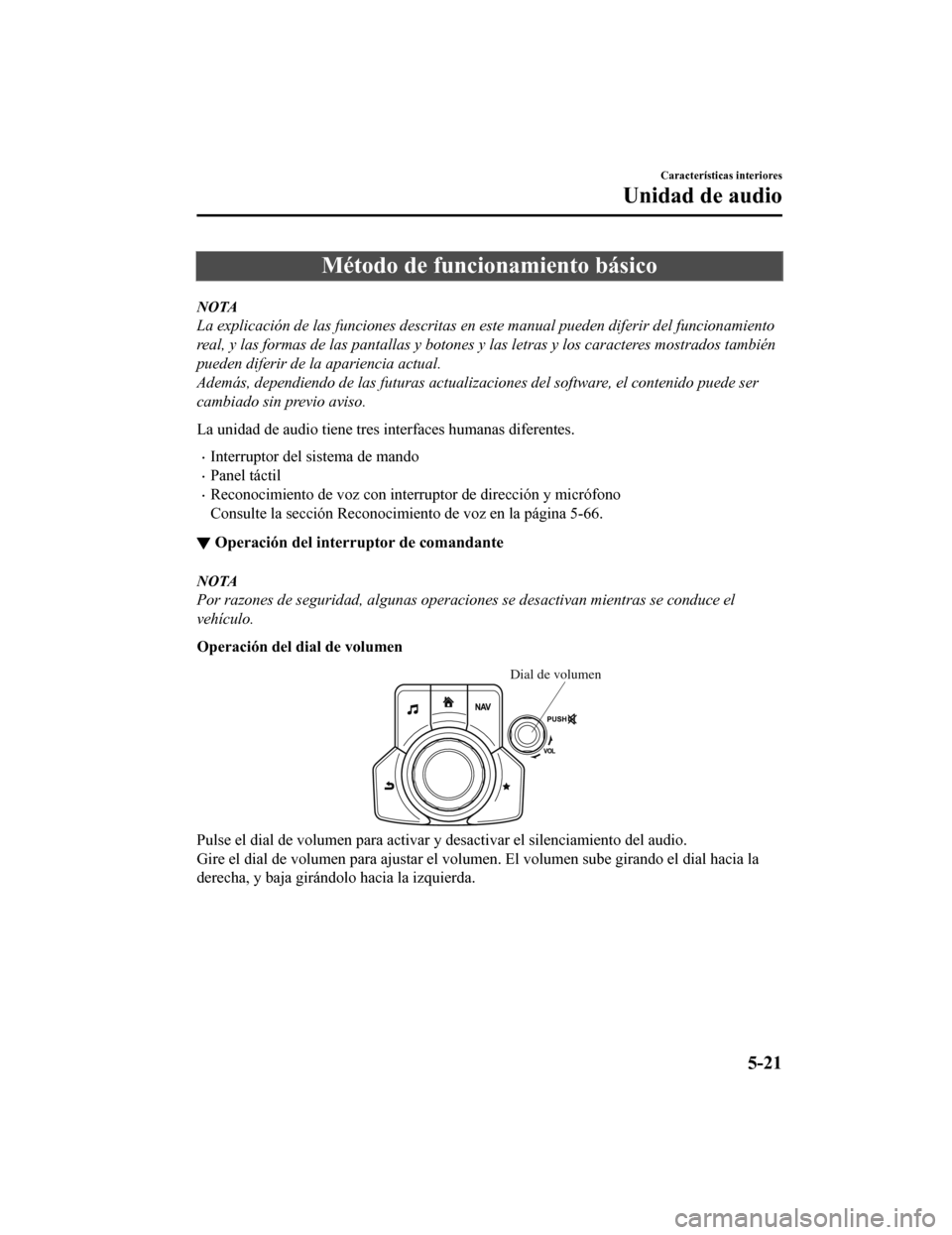 MAZDA MODEL CX-9 2019 Manual del propietario (in Spanish) Método de funcionamiento básico
NOTA
La explicación de las funciones descritas en este manual pueden diferir del funcionamiento
real, y las formas de las pantallas y botones y las letras y los car MAZDA MODEL CX-9 2019 Manual del propietario (in Spanish) Método de funcionamiento básico
NOTA
La explicación de las funciones descritas en este manual pueden diferir del funcionamiento
real, y las formas de las pantallas y botones y las letras y los car