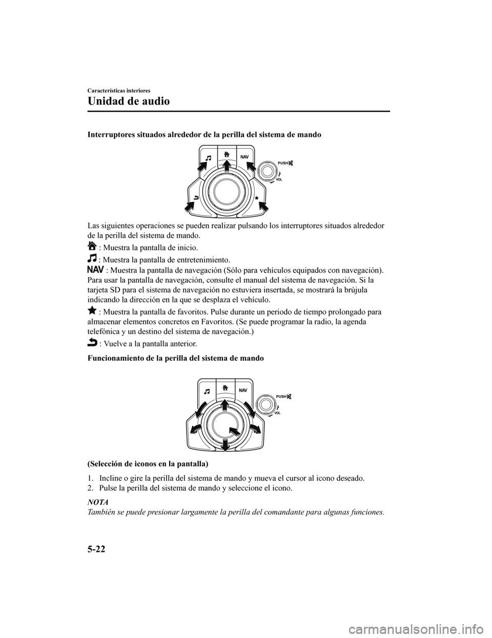 MAZDA MODEL CX-9 2019 Manual del propietario (in Spanish) Interruptores situados alrededor de la perilla del sistema de mando
Las siguientes operaciones se pueden realizar pulsando los interruptores situados alrededor
de la perilla del sistema de mando.
: M MAZDA MODEL CX-9 2019 Manual del propietario (in Spanish) Interruptores situados alrededor de la perilla del sistema de mando
Las siguientes operaciones se pueden realizar pulsando los interruptores situados alrededor
de la perilla del sistema de mando.
: M
