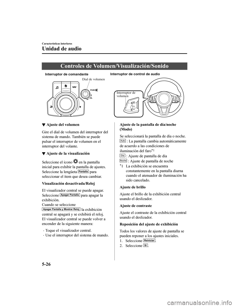 MAZDA MODEL CX-9 2019 Manual del propietario (in Spanish) Controles de Volumen/Visualización/Sonido
Interruptor de comandanteInterruptor de control de audio
Dial de volumen
Interruptor de
volumen
▼ Ajuste del volumen
Gire el dial de volumen del interrupt MAZDA MODEL CX-9 2019 Manual del propietario (in Spanish) Controles de Volumen/Visualización/Sonido
Interruptor de comandanteInterruptor de control de audio
Dial de volumen
Interruptor de
volumen
▼ Ajuste del volumen
Gire el dial de volumen del interrupt