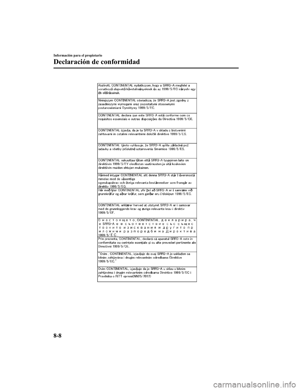 MAZDA MODEL CX-9 2019 Manual del propietario (in Spanish) Información para el propietario
Declaración de conformidad
8-8
CX-9_8GC9-SP-17G_Edition12017-6-17 15:32:43 MAZDA MODEL CX-9 2019 Manual del propietario (in Spanish) Información para el propietario
Declaración de conformidad
8-8
CX-9_8GC9-SP-17G_Edition12017-6-17 15:32:43