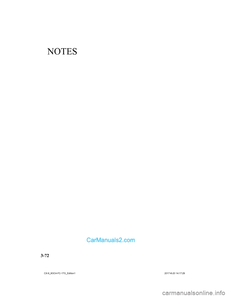 MAZDA MODEL CX-9 2018 Manuel du propriétaire (in French) NOTES
3-72
CX-9_8GC4-FC-17G_Edition12017-6-20 14:17:29 MAZDA MODEL CX-9 2018 Manuel du propriétaire (in French) NOTES
3-72
CX-9_8GC4-FC-17G_Edition12017-6-20 14:17:29