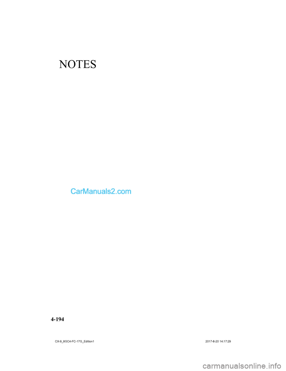 MAZDA MODEL CX-9 2018 Manuel du propriétaire (in French) NOTES
4-194
CX-9_8GC4-FC-17G_Edition12017-6-20 14:17:29 MAZDA MODEL CX-9 2018 Manuel du propriétaire (in French) NOTES
4-194
CX-9_8GC4-FC-17G_Edition12017-6-20 14:17:29