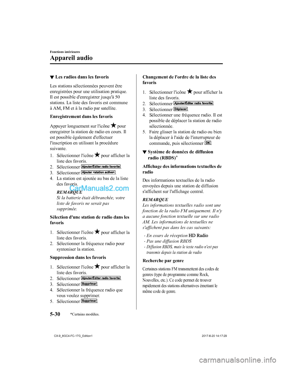 MAZDA MODEL CX-9 2018 Manuel du propriétaire (in French) ▼Les radios dans les favoris
Les stations sélectionnées peuvent être
enregistrées pour une utilisation pratique.
Il est possible denregistrer jusquà 50
stations. La liste des favoris est comm MAZDA MODEL CX-9 2018 Manuel du propriétaire (in French) ▼Les radios dans les favoris
Les stations sélectionnées peuvent être
enregistrées pour une utilisation pratique.
Il est possible denregistrer jusquà 50
stations. La liste des favoris est comm
