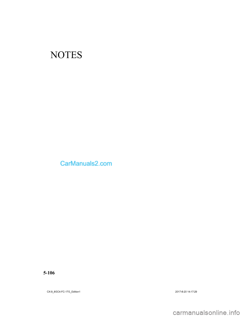 MAZDA MODEL CX-9 2018  Manuel du propriétaire (in French) NOTES
5-106
CX-9_8GC4-FC-17G_Edition12017-6-20 14:17:29  