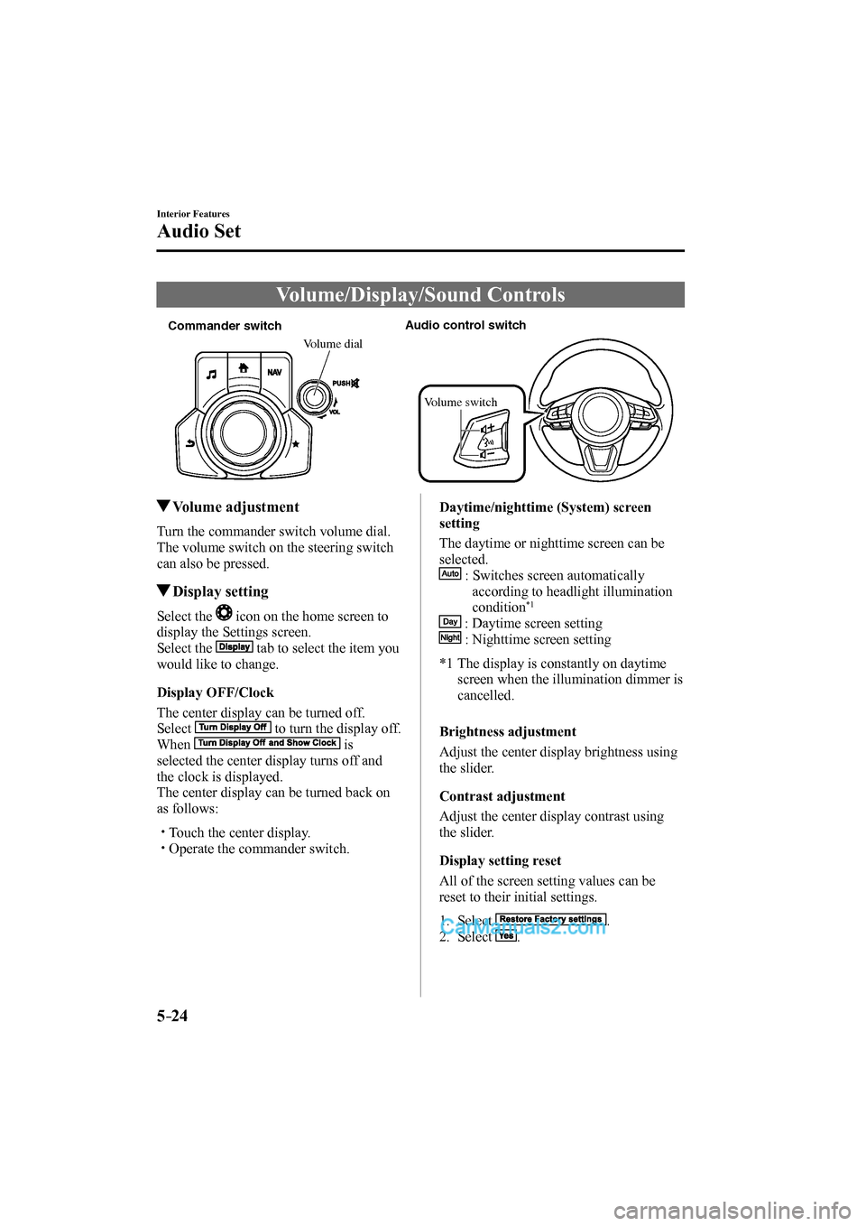 MAZDA MODEL CX-9 2017  Owners Manual (in English) 5–24
Interior Features
Audio Set
 Volume/Display/Sound  Controls
           
Commander switchAudio control switch
Volume dial
Volume switch
 
         Volume  adjustment
    Turn the commander switc