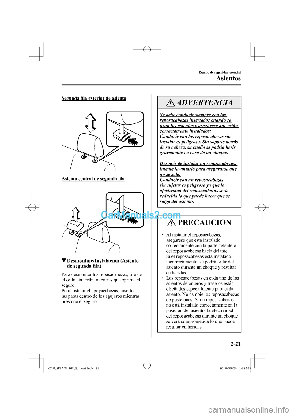MAZDA MODEL CX-9 2017  Manual del propietario (in Spanish)  2–21
Equipo de seguridad esencial
Asientos
  Segunda �¿ la exterior de asiento
    
 
 
  Asiento central de segunda �¿ la
    
 
 
          Desmontaje/Instalación  (Asiento 
de segunda �¿ la)
