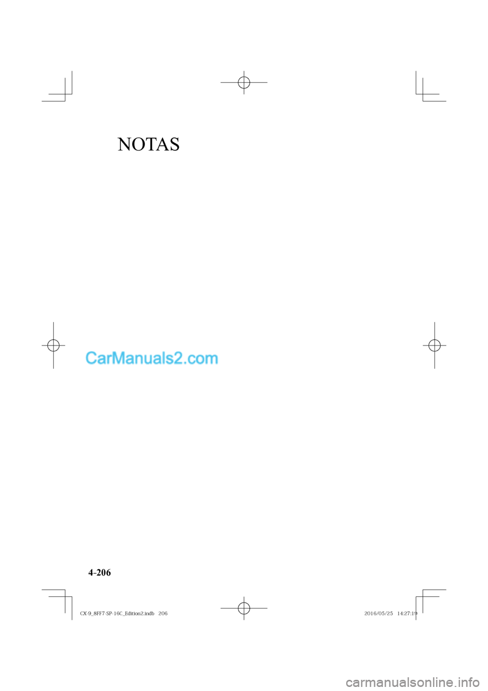 MAZDA MODEL CX-9 2017  Manual del propietario (in Spanish)  4–206
NOTAS
�$�9���@������4�1����$�@�&�E�J�U�J�P�O���J�O�E�C�������$�9���@������4�1����$�@�&�E�J�U�J�P�O���J�O�E�C���������������������������