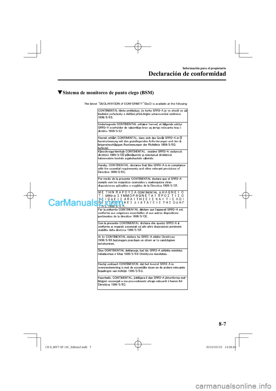 MAZDA MODEL CX-9 2017  Manual del propietario (in Spanish)  8–7
Información para el propietario
Declaración de conformidad
          Sistema de monitoreo de punto ciego (BSM)
    
�$�9���@������4�1����$�@�&�E�J�U�J�P�O���J�O�E�C�����$�9��
