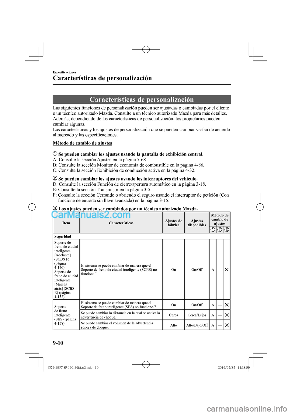 MAZDA MODEL CX-9 2017  Manual del propietario (in Spanish)  9–10
Especi�¿ caciones
Características de personalización
      Características  de  personalización
              Las  siguientes  funciones  de  personalización  pueden  ser  ajustadas  o  c