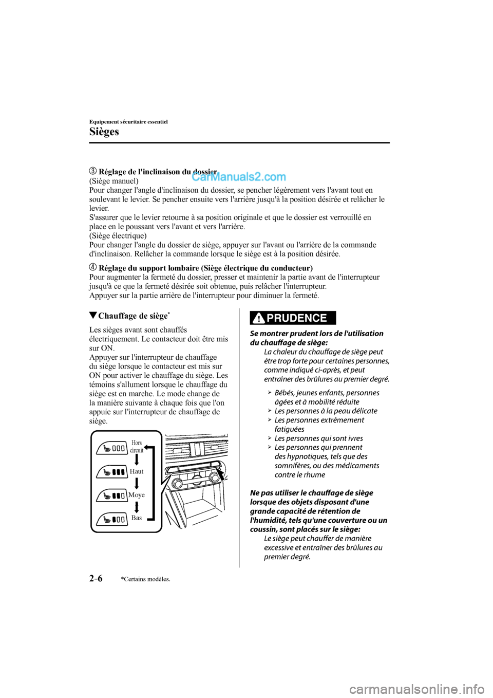 MAZDA MODEL CX-9 2017  Manuel du propriétaire (in French) 2–6
Equipement sécuritaire essentiel
Sièges
*Certains modèles.
       Réglage de linclinaison du dossier 
  (Siège  manuel)
  Pour changer langle dinclinaison du dossier, se pencher légère