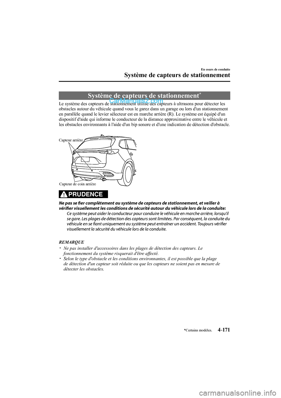 MAZDA MODEL CX-9 2017 Manuel du propriétaire (in French) 4–171
En cours de conduite
Système de capteurs de stationnement
*Certains modèles.
Système de capteurs de stationnement *
Le système des capteurs de stationnement utilise MAZDA MODEL CX-9 2017 Manuel du propriétaire (in French) 4–171
En cours de conduite
Système de capteurs de stationnement
*Certains modèles.
Système de capteurs de stationnement *
Le système des capteurs de stationnement utilise