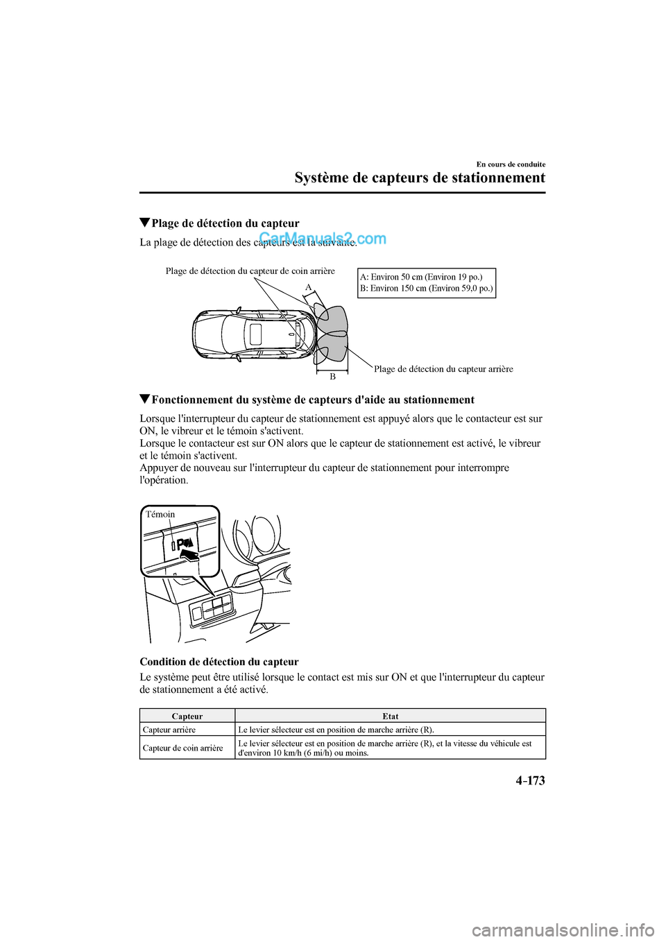 MAZDA MODEL CX-9 2017 Manuel du propriétaire (in French) 4–173
En cours de conduite
Système de capteurs de stationnement
Plage de détection du capteur
La plage de détection des capteurs est la suivante.
Plage de détection du capteur ar MAZDA MODEL CX-9 2017 Manuel du propriétaire (in French) 4–173
En cours de conduite
Système de capteurs de stationnement
Plage de détection du capteur
La plage de détection des capteurs est la suivante.
Plage de détection du capteur ar