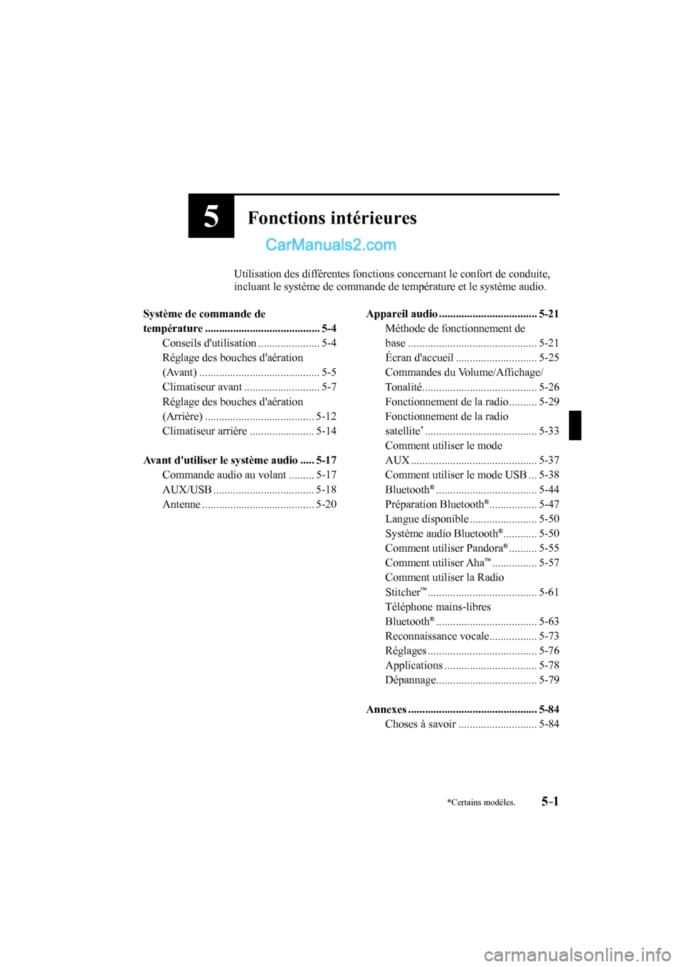 MAZDA MODEL CX-9 2017  Manuel du propriétaire (in French) 5–1
 
*Certains modèles.
5Fonctions intérieures
          Utilisation des différentes fonctions concernant le confort de conduite, 
incluant le système de commande de température et le système