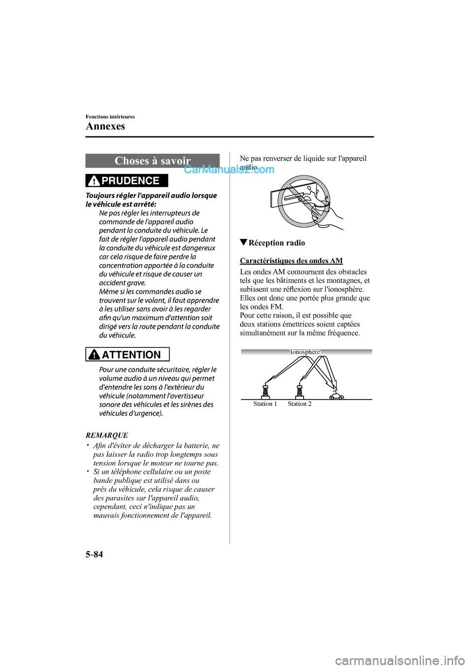 MAZDA MODEL CX-9 2017 Manuel du propriétaire (in French) 5–84
Fonctions intérieures
Annexes
Choses à savoir
PRUDENCE
Toujours régler lappareil audio lorsque
le véhicule est arrêté:
Ne pas régler les interrupteurs de
comm MAZDA MODEL CX-9 2017 Manuel du propriétaire (in French) 5–84
Fonctions intérieures
Annexes
Choses à savoir
PRUDENCE
Toujours régler lappareil audio lorsque
le véhicule est arrêté:
Ne pas régler les interrupteurs de
comm