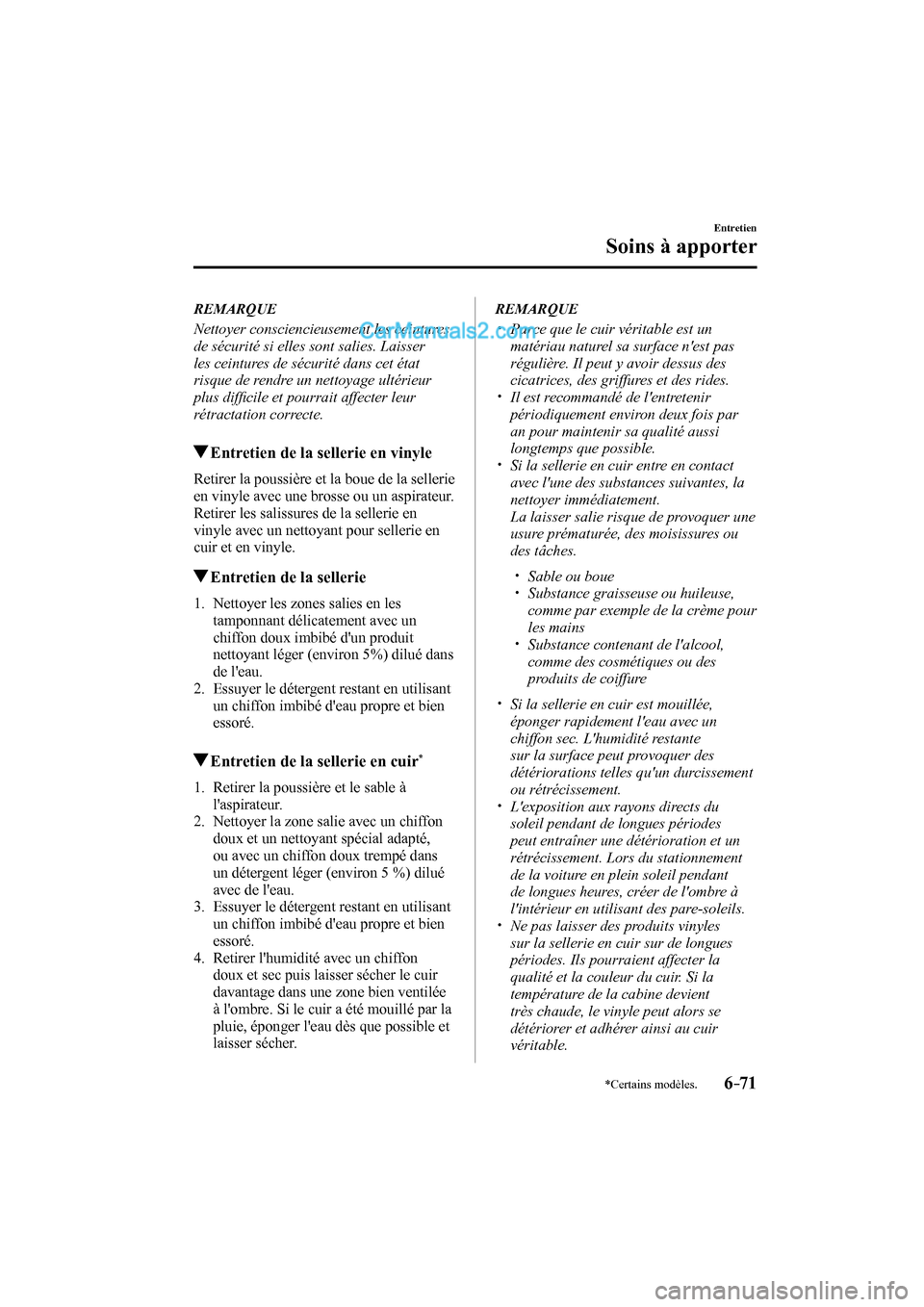 MAZDA MODEL CX-9 2017 Manuel du propriétaire (in French) 6–71
Entretien
Soins à apporter
*Certains modèles.
REMARQUE
Nettoyer consciencieusement les ceintures
de sécurité si elles sont salies. Laisser
les ceintures de sécurité dans cet état MAZDA MODEL CX-9 2017 Manuel du propriétaire (in French) 6–71
Entretien
Soins à apporter
*Certains modèles.
REMARQUE
Nettoyer consciencieusement les ceintures
de sécurité si elles sont salies. Laisser
les ceintures de sécurité dans cet état