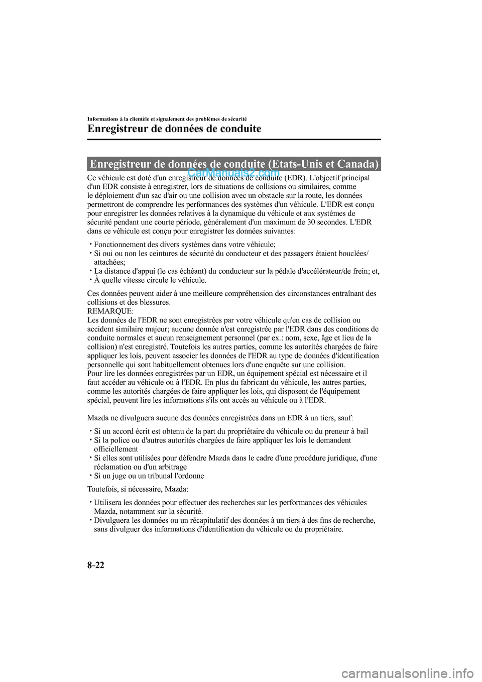 MAZDA MODEL CX-9 2017  Manuel du propriétaire (in French) 8–22
Informations à la clientèle et signalement des problèmes de sécurité
Enregistreur de données de conduite
      Enregistreur de données de conduite (Etats-Unis et Canada)
            Ce  