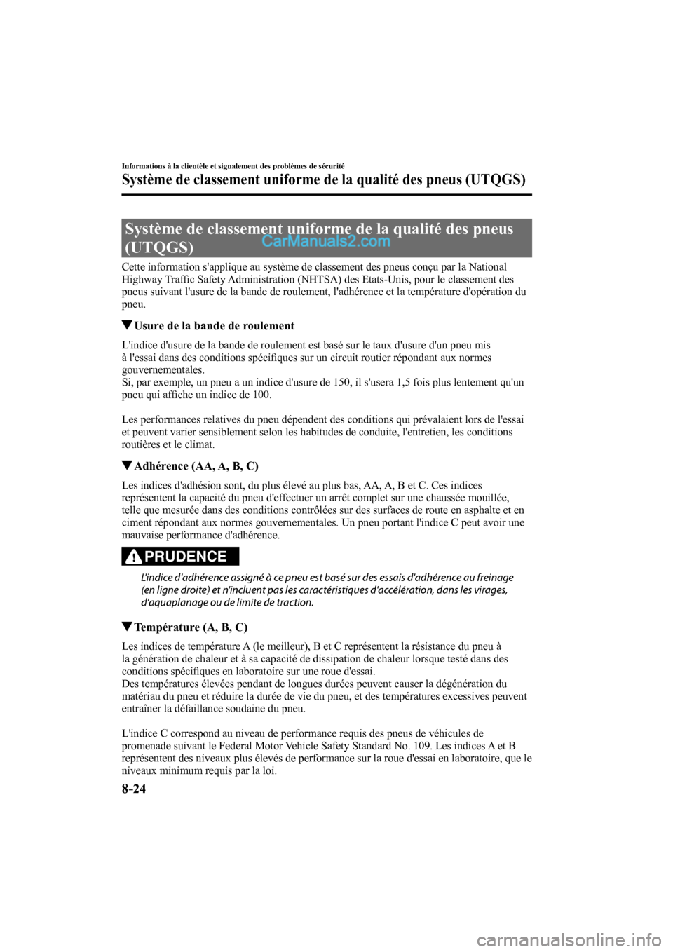MAZDA MODEL CX-9 2017 Manuel du propriétaire (in French) 8–24
Informations à la clientèle et signalement des problèmes de sécurité
Système de classement uniforme de la qualité des pneus (UTQGS)
Système de classement uniforme de MAZDA MODEL CX-9 2017 Manuel du propriétaire (in French) 8–24
Informations à la clientèle et signalement des problèmes de sécurité
Système de classement uniforme de la qualité des pneus (UTQGS)
Système de classement uniforme de