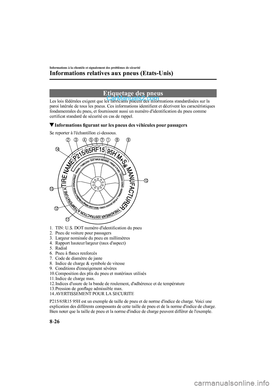 MAZDA MODEL CX-9 2017  Manuel du propriétaire (in French) 8–26
Informations à la clientèle et signalement des problèmes de sécurité
Informations relatives aux pneus (Etats-Unis)
              Etiquetage  des  pneus
    Les lois fédérales exigent que