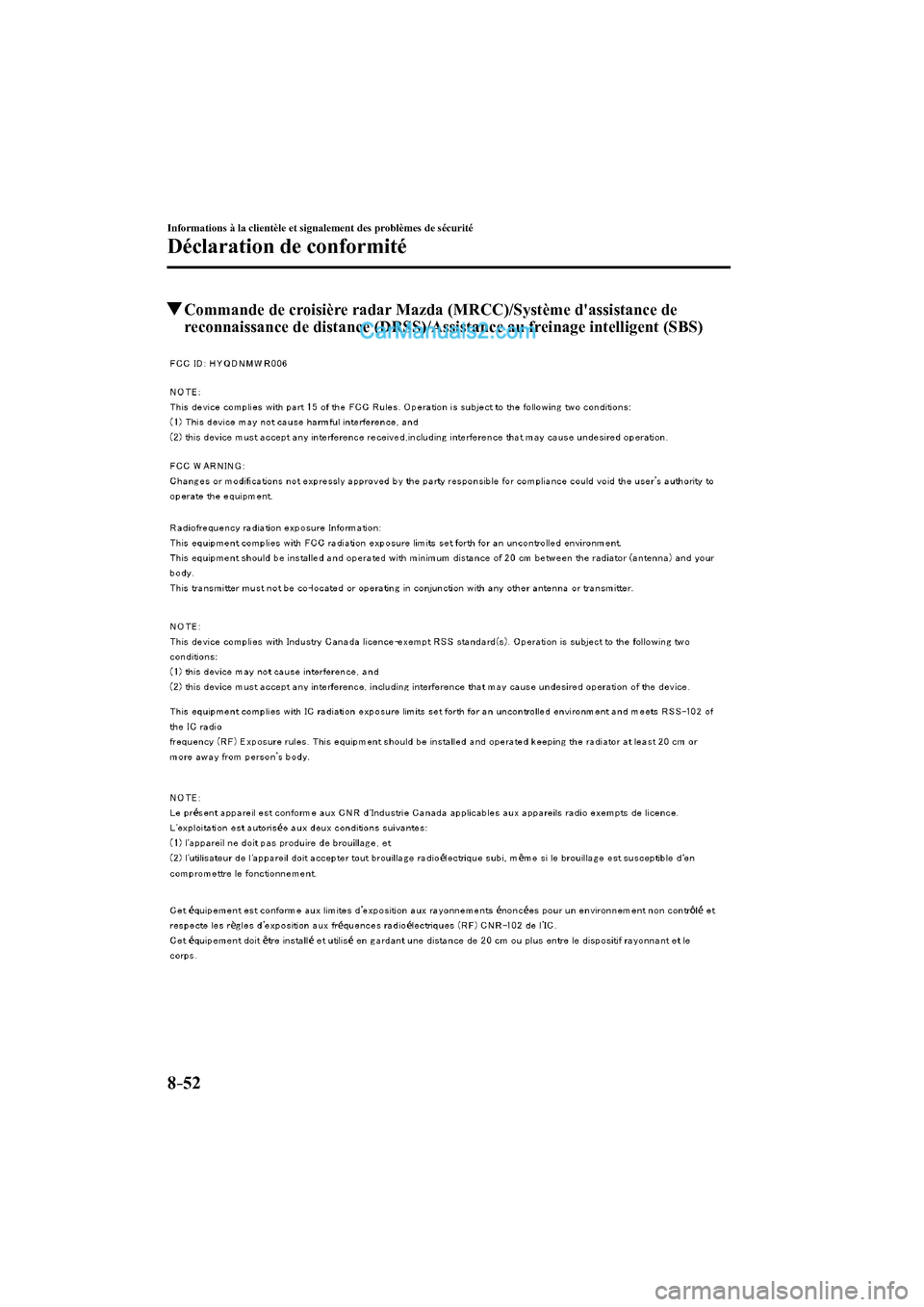 MAZDA MODEL CX-9 2017 Manuel du propriétaire (in French) 8–52
Informations à la clientèle et signalement des problèmes de sécurité
Déclaration de conformité
Commande de croisière radar Mazda (MRCC)/Système dassistance de
reconnaissanc MAZDA MODEL CX-9 2017 Manuel du propriétaire (in French) 8–52
Informations à la clientèle et signalement des problèmes de sécurité
Déclaration de conformité
Commande de croisière radar Mazda (MRCC)/Système dassistance de
reconnaissanc