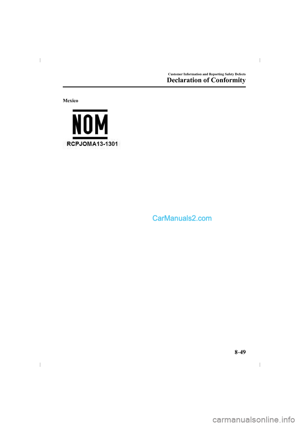MAZDA MODEL CX-9 2016  Owners Manual (in English) 8–49
Customer Information and Reporting Safety Defects
Declaration of Conformity
  Mexico
   
 
�$�9���@���%���&�"����#�@�&�E�J�U�J�P�O���J�O�E�C������$�9���@���%���&�"����#