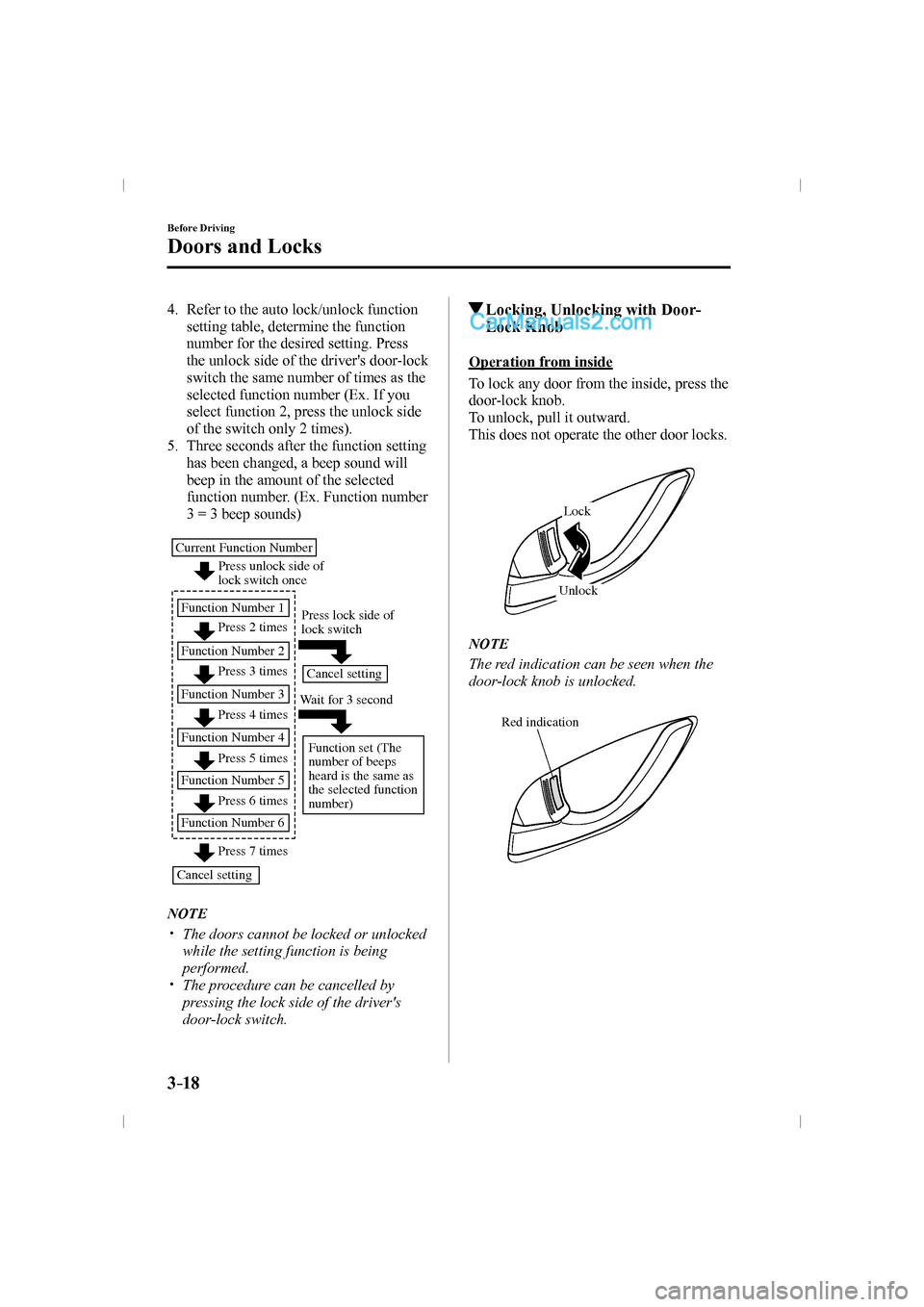 MAZDA MODEL CX-9 2016  Owners Manual (in English) 3–18
Before Driving
Doors and Locks
   4.   Refer to the auto lock/unlock function 
setting table, determine the function 
number for the desired setting. Press 
the unlock side of the drivers door