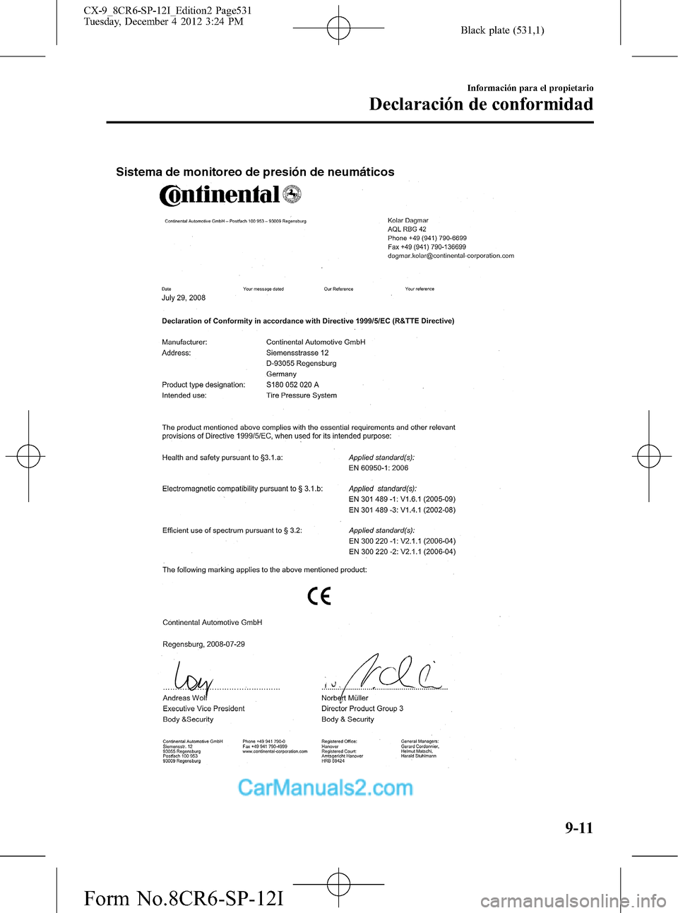 MAZDA MODEL CX-9 2016  Manual del propietario (in Spanish)  Black plate (531,1)
Sistema de monitoreo de presión de neumáticos
Información para el propietario
Declaración de conformidad
9-11
CX-9_8CR6-SP-12I_Edition2 Page531
Tuesday, December 4 2012 3:24 PM