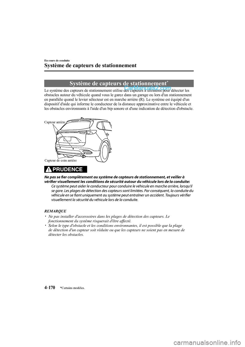 MAZDA MODEL CX-9 2016  Manuel du propriétaire (in French) 4–170
En cours de conduite
Système de capteurs de stationnement
*Certains modèles.
      Système  de  capteurs  de  stationnement * 
            Le système des capteurs de stationnement utilise 
