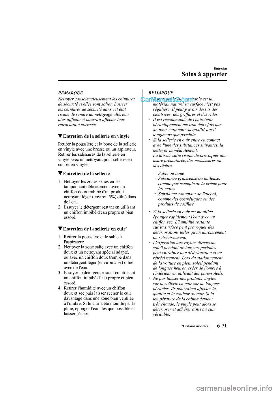 MAZDA MODEL CX-9 2016 Manuel du propriétaire (in French) 6–71
Entretien
Soins à apporter
*Certains modèles.
REMARQUE
Nettoyer consciencieusement les ceintures
de sécurité si elles sont salies. Laisser
les ceintures de sécurité dans cet état MAZDA MODEL CX-9 2016 Manuel du propriétaire (in French) 6–71
Entretien
Soins à apporter
*Certains modèles.
REMARQUE
Nettoyer consciencieusement les ceintures
de sécurité si elles sont salies. Laisser
les ceintures de sécurité dans cet état