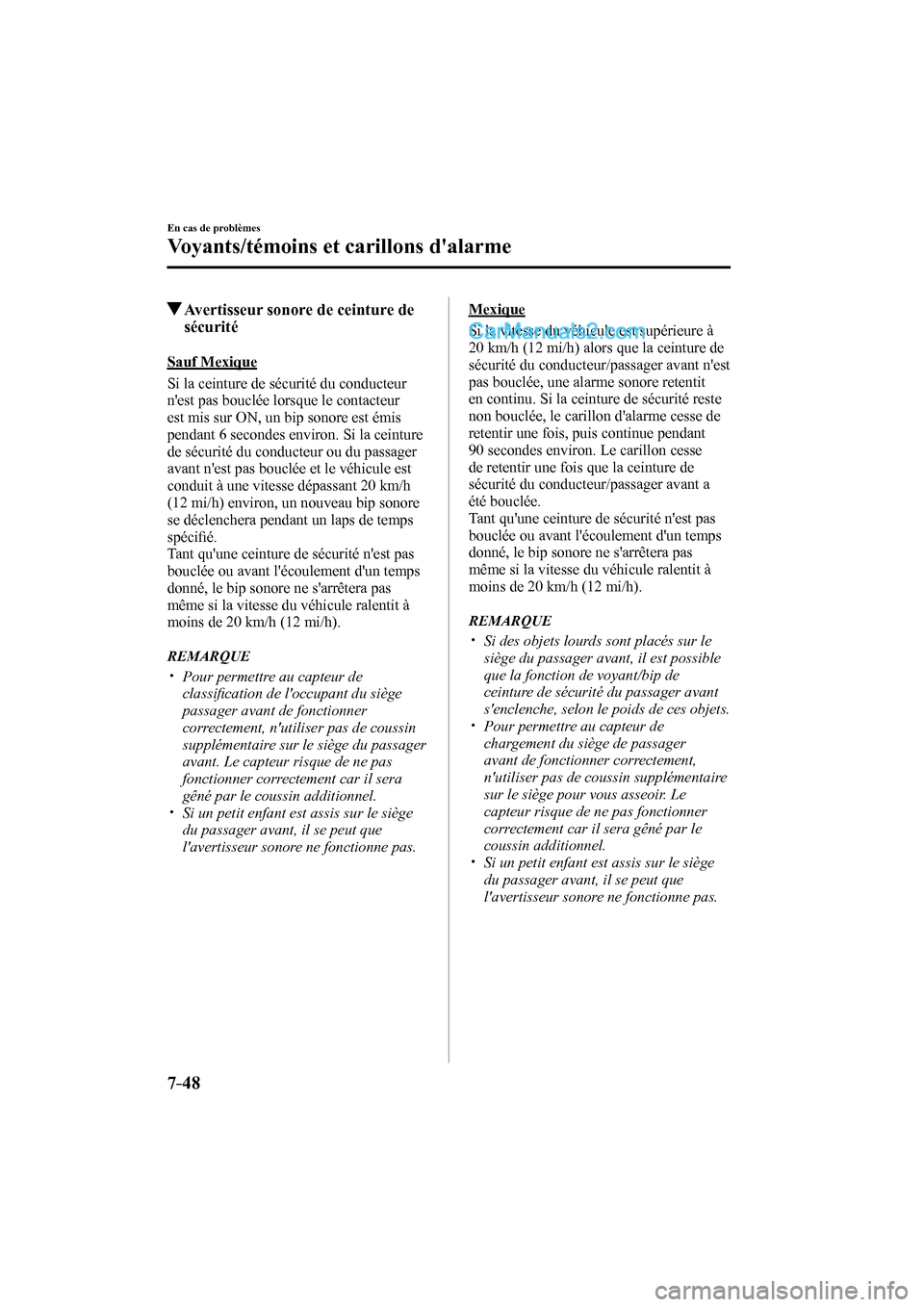MAZDA MODEL CX-9 2016 Manuel du propriétaire (in French) 7–48
En cas de problèmes
Voyants/témoins et carillons dalarme
Avertisseur sonore de ceinture de
sécurité
Sauf Mexique
Si la ceinture de sécurité du conducteur
n MAZDA MODEL CX-9 2016 Manuel du propriétaire (in French) 7–48
En cas de problèmes
Voyants/témoins et carillons dalarme
Avertisseur sonore de ceinture de
sécurité
Sauf Mexique
Si la ceinture de sécurité du conducteur
n