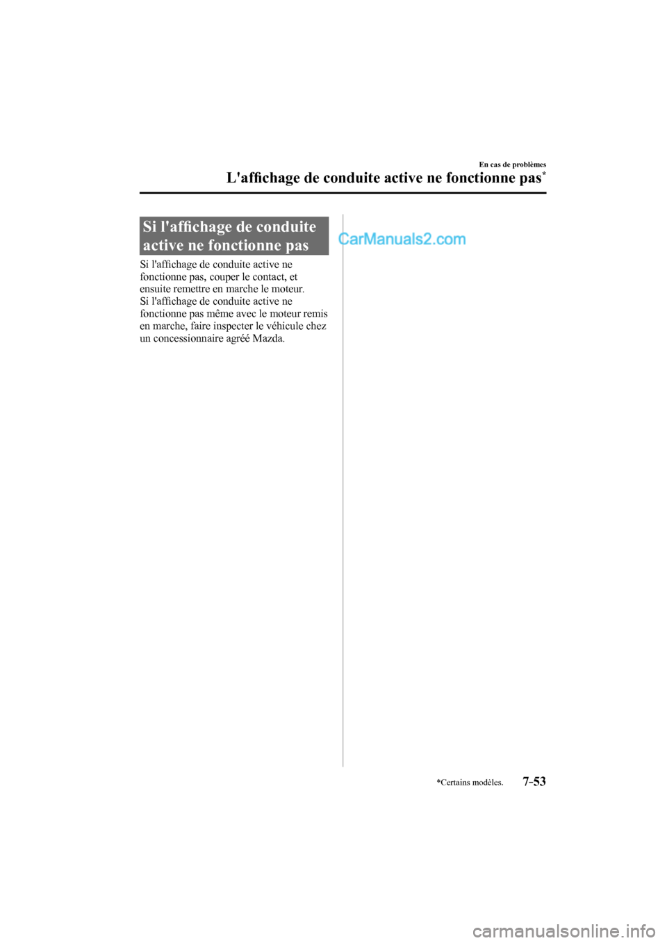 MAZDA MODEL CX-9 2016 Manuel du propriétaire (in French) 7–53
En cas de problèmes
Laffi chage de conduite active ne fonctionne pas*
*Certains modèles.
Si laffi chage de conduite
active ne fonctionne pas
Si laffi chage de condui MAZDA MODEL CX-9 2016 Manuel du propriétaire (in French) 7–53
En cas de problèmes
Laffi chage de conduite active ne fonctionne pas*
*Certains modèles.
Si laffi chage de conduite
active ne fonctionne pas
Si laffi chage de condui