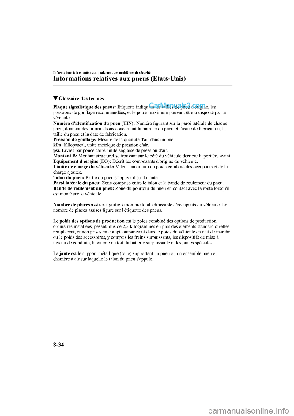 MAZDA MODEL CX-9 2016 Manuel du propriétaire (in French) 8–34
Informations à la clientèle et signalement des problèmes de sécurité
Informations relatives aux pneus (Etats-Unis)
Glossaire des termes
Plaque signalétique des pneus: Eti MAZDA MODEL CX-9 2016 Manuel du propriétaire (in French) 8–34
Informations à la clientèle et signalement des problèmes de sécurité
Informations relatives aux pneus (Etats-Unis)
Glossaire des termes
Plaque signalétique des pneus: Eti